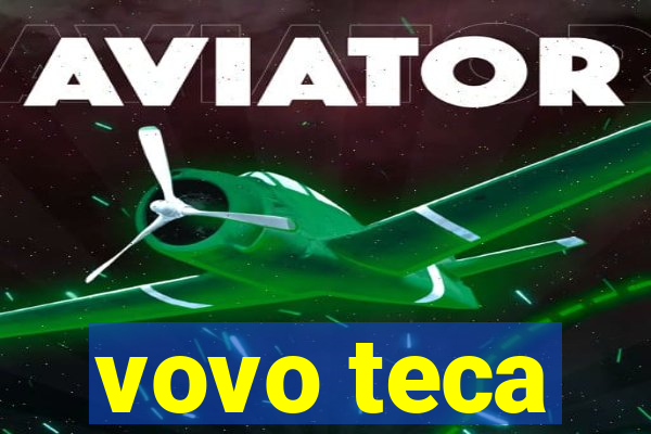 vovo teca